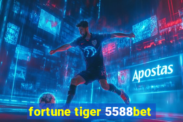 fortune tiger 5588bet